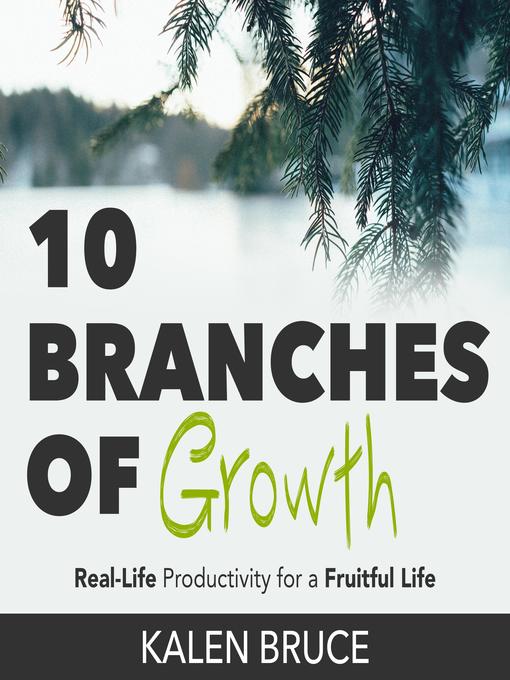 Title details for 10 Branches of Growth by Kalen Bruce - Wait list
